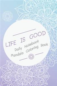 LIFE IS GOOD Daily Notebook Mandala Coloring Book