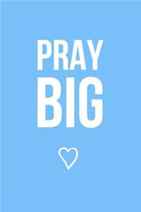 Pray Big (Blue)