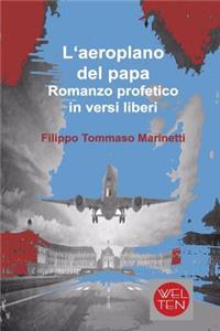 L'aeroplano del papa Romanzo profetico in versi liberi