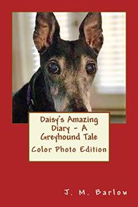 Daisy's Amazing Diary - A Greyhound Tale: Color Photo Edition