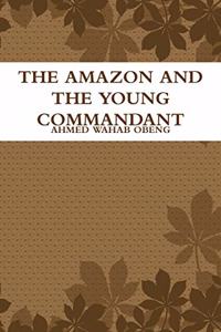 amazon and the young commandant