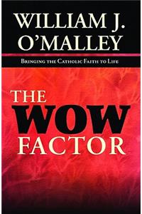 The Wow Factor: Bringing the Catholic Faith to Life