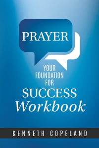 Prayer Your Foundation for Success Workbook