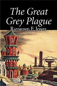 The Great Grey Plague by Raymond F. Jones, Science Fiction, Adventure, Fantasy