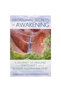 Aboriginal Secrets of Awakening