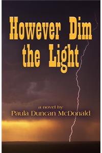 However Dim the Light