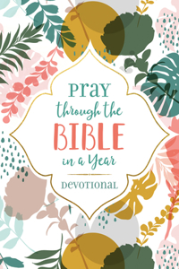 Pray Through the Bible in a Year Devotional