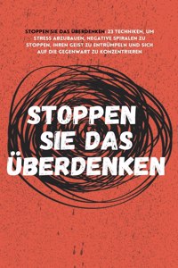 Stoppen Sie das Überdenken