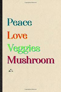 Peace Love Veggies Mushroom
