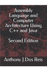 Assembly Language and Computer Architecture Using C++ and Java Second Edition