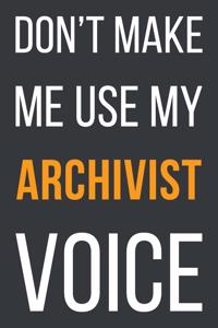 Don't Make Me Use My Archivist Voice