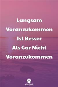Langsam Voranzukommen Ist Besser Als Gar Nicht Voranzukommen