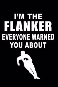 I am The Flanker Everyone Warned You About