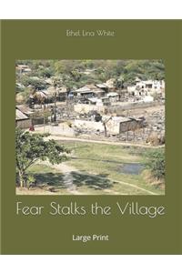 Fear Stalks the Village