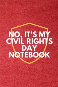 No It's My Civil Rights Day Notebook.
