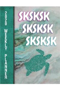 SKSKSK SKSKSK SKSKSK 2020 Weekly Planner: SKSKSK VSCO Girl Deluxe Color Interior Weekly Planner