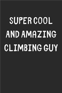 Super Cool And Amazing Climbing Guy