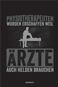 Physiotherapeuten wurden erschaffen weil Ärzte auch Helden brauchen Notizbuch