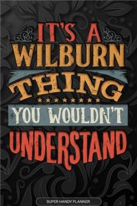 Its A Wilburn Thing You Wouldnt Understand