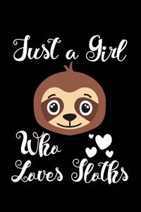 Just A Girl Who Loves Sloths