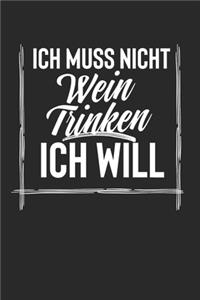 Ich Muss Nicht Wein Trinken Ich Will