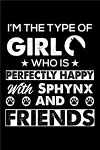 I'm The Type Of Girl Who is Perfectly Happy With Sphynx And Friends