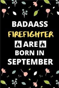 Badass Firefighter Are Born in September