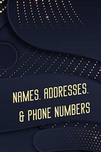Names, Addresses, & Phone Numbers