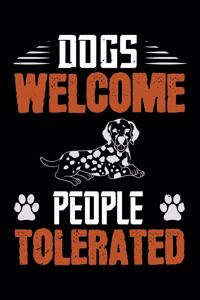 Dogs Welcome People Tolerated