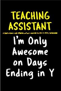 Teaching assistant I'm Only awesome on days ending in y