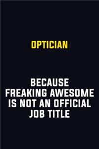 Optician Because Freaking Awesome Is Not An Official Job Title