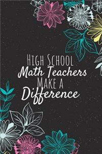 High School Math Teachers Make A Difference