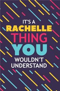 It's a Rachelle Thing You Wouldn't Understand