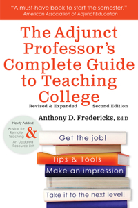 Adjunct Professor's Complete Guide to Teaching College
