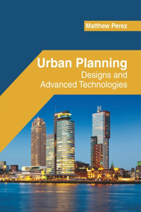 Urban Planning: Designs and Advanced Technologies