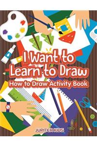 I Want to Learn to Draw