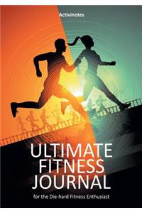 Ultimate Fitness Journal for the Die-hard Fitness Enthusiast