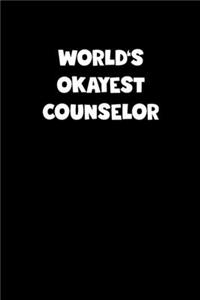 World's Okayest Counselor Notebook - Counselor Diary - Counselor Journal - Funny Gift for Counselor