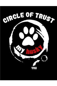Circle of Trust My Husky