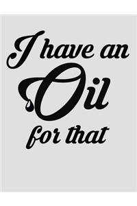 I Have an Oil for That