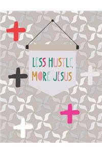 Less Hustle, More Jesus