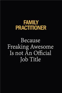 Family Practitioner Because Freaking Awesome Is Not An Official Job Title