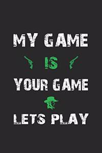 My game is your game. Lets play