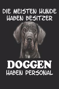 Die meisten Hunde haben Besitzer Doggen haben Personal