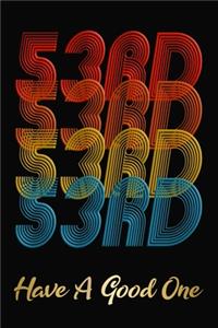 53rd Have A Good One