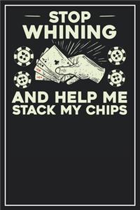 Stop whining and help me stack my chips