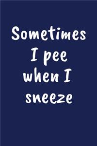 Sometimes I Pee When I Sneeze