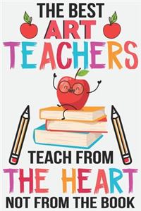 The best art teachers teach from the heart not from the book