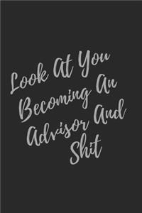 Look At You Becoming An Advisor And Shit