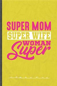 Super Mom Super Wife Super Woman